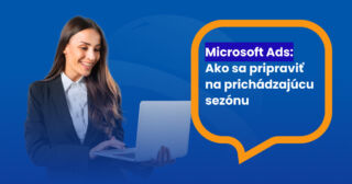 Microsoft Ads: Ako sa pripraviť na prichádzajúcu sezónu