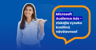 Microsoft Audience Ads – získajte vysoko kvalitnú návštevnosť