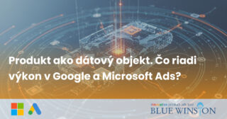 Produkt ako dátový objekt. Čo riadi výkon v Google a Microsoft Ads?